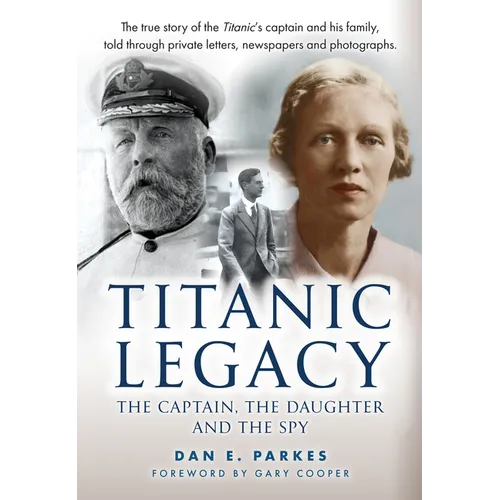 Titanic Legacy: The Captain, His Daughter and the Spy - Hardcover