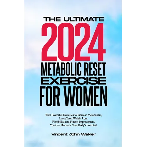 The Ultimate Metabolic Reset Exercise for Women: With Powerful Exercises to Increase Metabolism, Long-Term Weight Loss, Flexibility, and Fitness Impro - Paperback