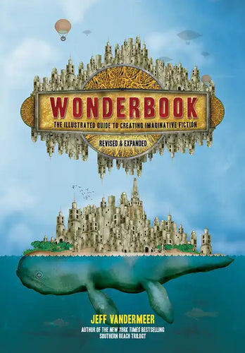 Wonderbook (Revised and Expanded): The Illustrated Guide to Creating Imaginative Fiction - Paperback