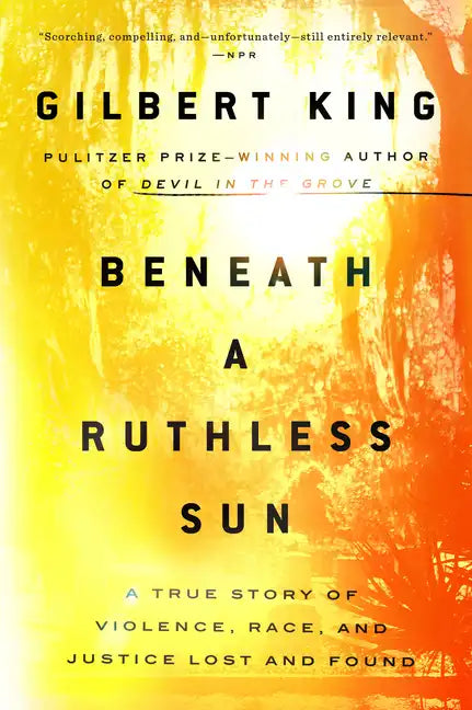 Beneath a Ruthless Sun: A True Story of Violence, Race, and Justice Lost and Found - Paperback