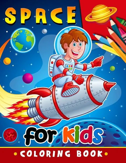 Space Coloring Book for Kids: Activity book for boy, girls, kids Ages 2-4,3-5,4-8 - Paperback