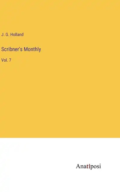 Scribner's Monthly: Vol. 7 - Hardcover