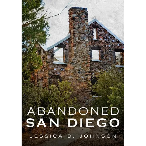Abandoned San Diego - Paperback