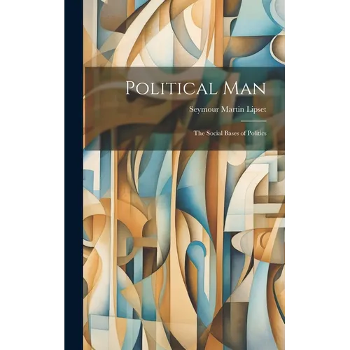 Political Man: the Social Bases of Politics - Hardcover