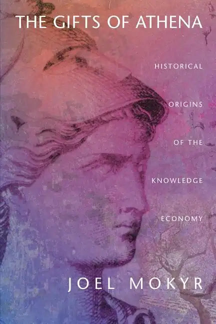The Gifts of Athena: Historical Origins of the Knowledge Economy - Paperback