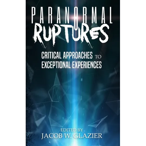 Paranormal Ruptures: Critical Approaches to Exceptional Experiences - Paperback