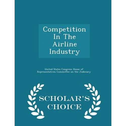Competition in the Airline Industry - Scholar's Choice Edition - Paperback