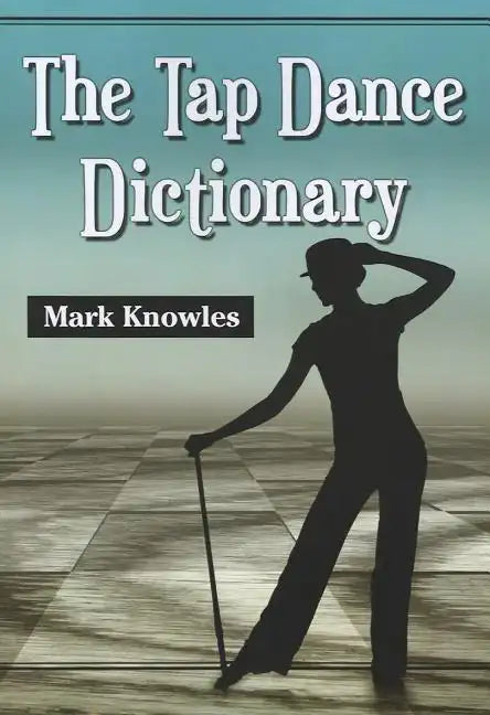 The Tap Dance Dictionary - Paperback