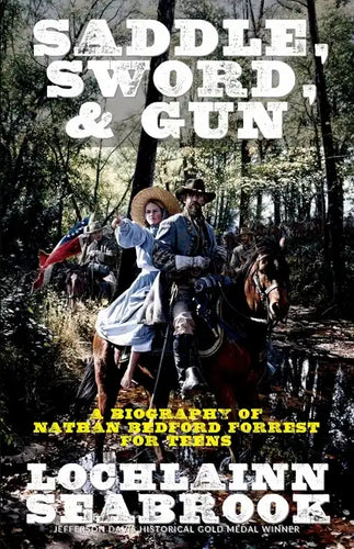 Saddle, Sword, and Gun: A Biography of Nathan Bedford Forrest for Teens - Paperback