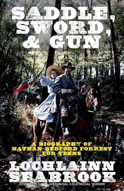 Saddle, Sword, and Gun: A Biography of Nathan Bedford Forrest for Teens - Paperback