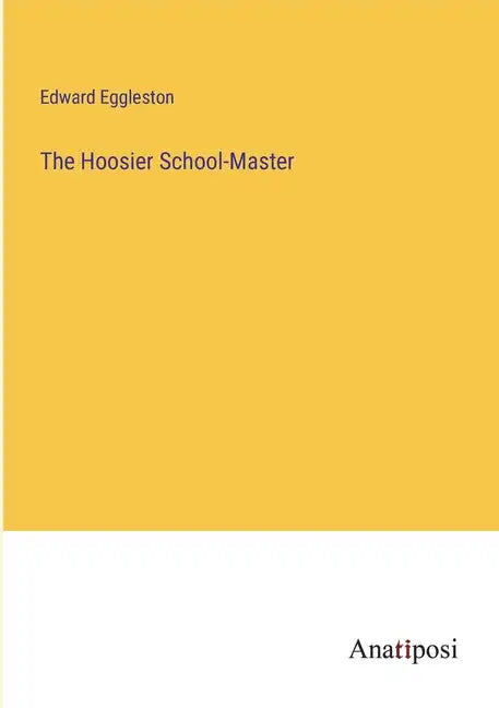 The Hoosier School-Master - Paperback