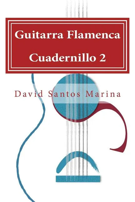 Guitarra Flamenca Cuadernillo 2: Aprendiendo a tocar por Sevillanas desde cero - Paperback