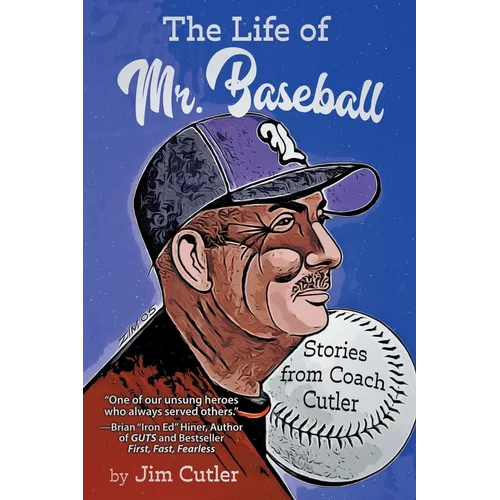The Life of Mr. Baseball: Stories from Coach Cutler - Paperback