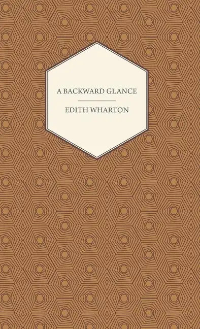 A Backward Glance - Hardcover