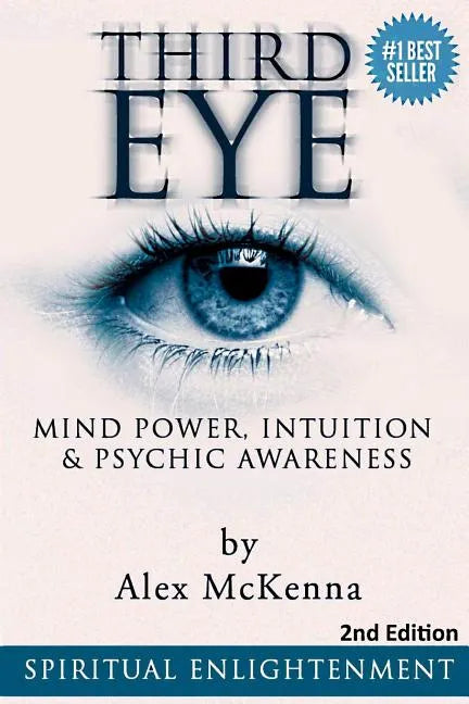 Third Eye: Third Eye, Mind Power, Intuition & Psychic Awareness: Spiritual Enlightenment - Paperback