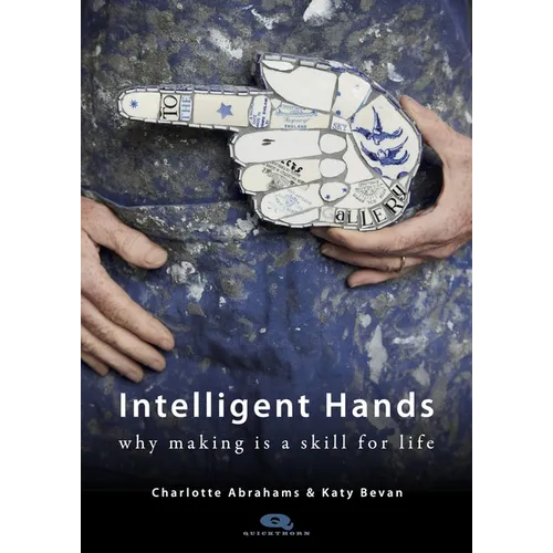 Intelligent Hands: Why Making Is a Skill for Life - Paperback