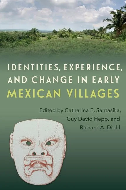 Identities, Experience, and Change in Early Mexican Villages - Hardcover