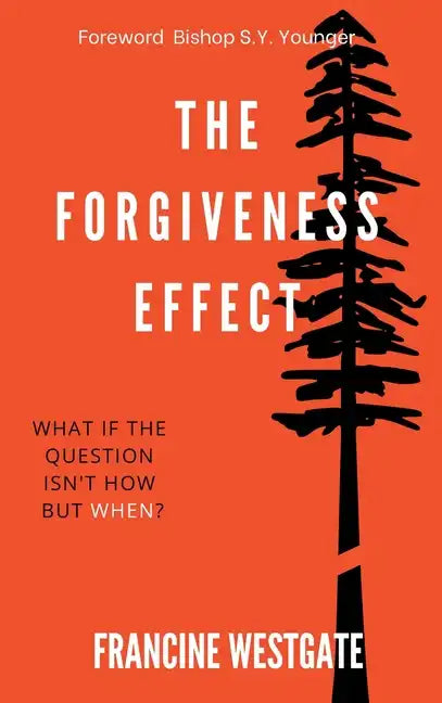 The Forgiveness Effect: What if the question isn't how but when? - Hardcover