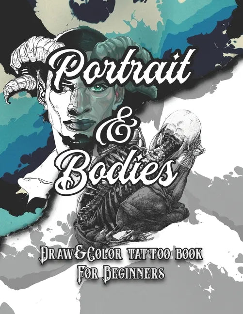 Portrait and Bodies Tattoo: Draw and Color tattoo book for beginners (Tattoo books) - Paperback