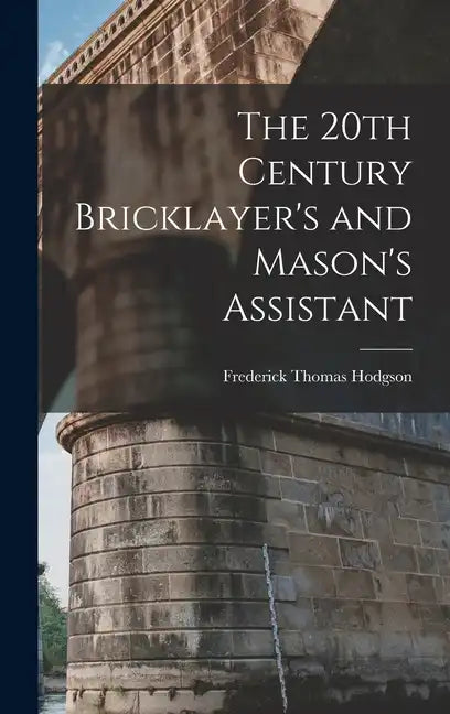 The 20th Century Bricklayer's and Mason's Assistant - Hardcover