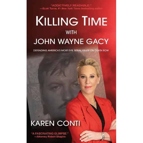 Killing Time with John Wayne Gacy: Defending America's Most Evil Serial Killer on Death Row - Paperback