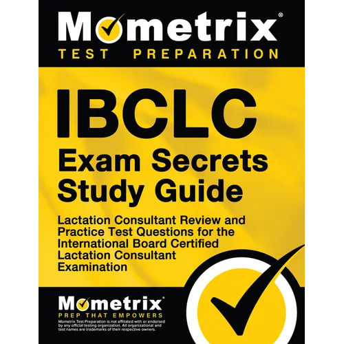 Ibclc Exam Secrets Study Guide: Lactation Consultant Review and Practice Test Questions for the International Board Certified Lactation Consultant Exa - Paperback
