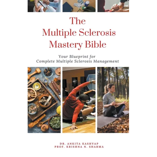 The Multiple Sclerosis Mastery Bible: Your Blueprint for Complete Multiple Sclerosis Management - Paperback
