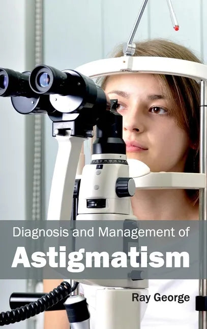 Diagnosis and Management of Astigmatism - Hardcover