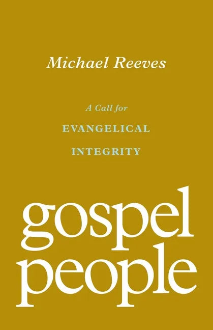 Gospel People: A Call for Evangelical Integrity - Paperback