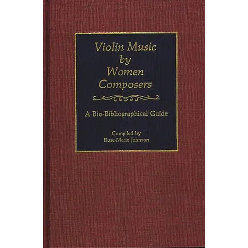 Violin Music by Women Composers: A Bio-Bibliographical Guide - Hardcover