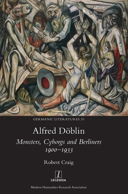 Alfred Döblin: Monsters, Cyborgs and Berliners 1900-1933 - Hardcover