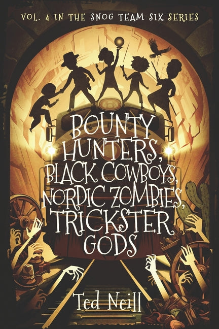 Bounty Hunters, Black Cowboys, Nordic Zombies, Trickster Gods: Why I Should Have Paid Attention in Survey of World Myths & Global Folklore Class - Paperback