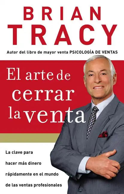 El Arte de Cerrar La Venta: La Clave Para Hacer Más Dinero Más Rápidamente En El Mundo de Las Ventas Profesionales = The Art of Closing the Sale - Paperback