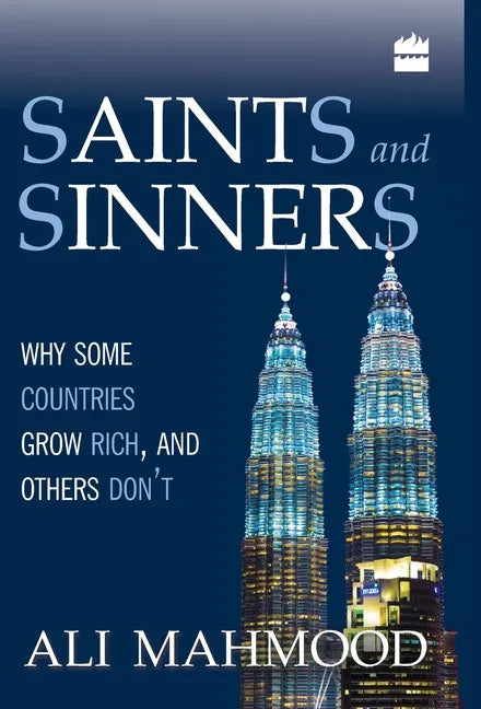 Saints And Sinners: Why Some Countries Grow Rich, And Others Don't - Hardcover