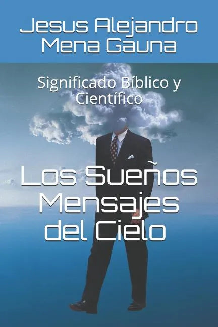 Los Sueños, Mensajes del Cielo: Significado Bíblico Y Científico - Paperback