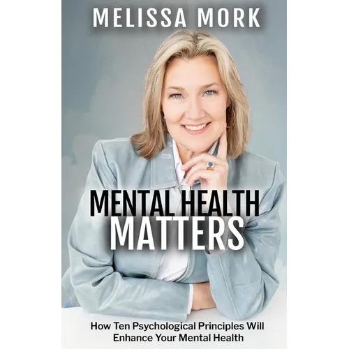 Mental Health Matters: How Ten Psychological Principles Will Enhance Your Mental Health - Paperback