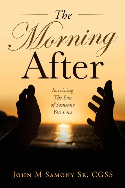 The Morning After: Surviving the Loss of Someone You Love - Paperback