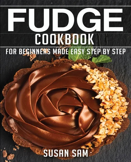 Fudge Cookbook: Book3, for Beginners Made Easy Step by Step - Paperback