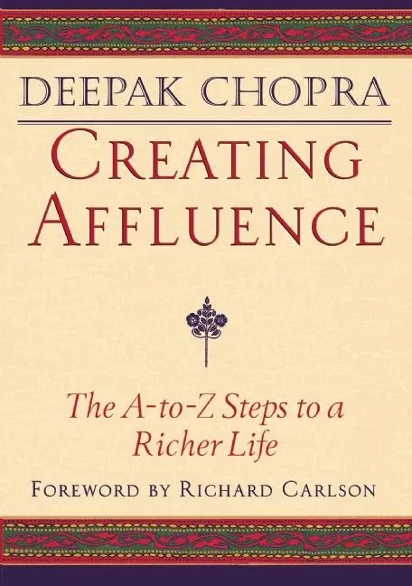 Creating Affluence: The A-To-Z Steps to a Richer Life - Paperback