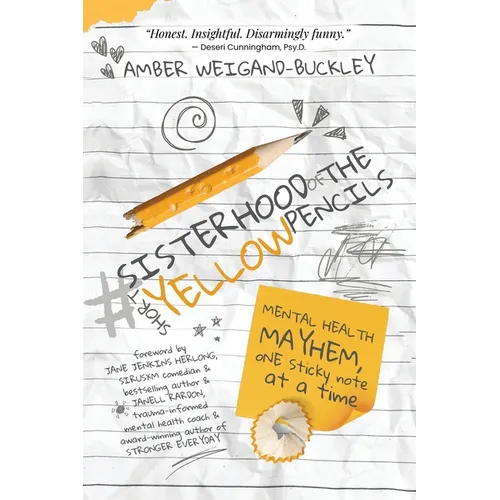 #sisterhoodoftheshortyellowpencils: Mental Health Mayhem, One Sticky Note at a Time - Paperback