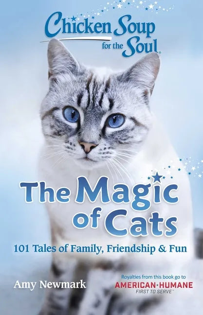 Chicken Soup for the Soul: The Magic of Cats: 101 Tales of Family, Friendship & Fun - Paperback