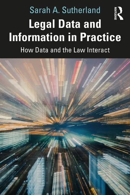 Legal Data and Information in Practice: How Data and the Law Interact - Paperback