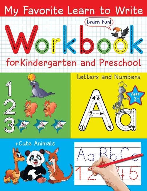 My Favorite Learn to Write Workbook for Kindergarten and Preschool: Learn to Trace Letters and Numbers for Kids Ages 3-5; + Cute Animals on Every Page - Paperback