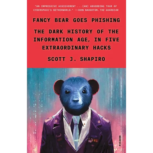 Fancy Bear Goes Phishing: The Dark History of the Information Age, in Five Extraordinary Hacks - Paperback