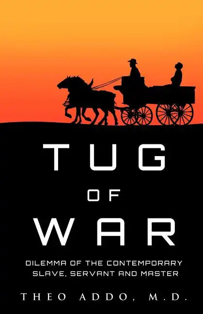 Tug of War: Dilemma of the Contemporary Slave, Servant and Master - Paperback