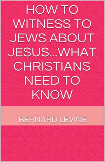 How to Witness to Jews about Jesus...What Christians Need to Know - Paperback