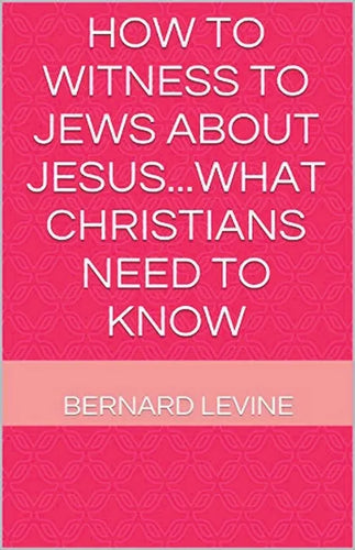 How to Witness to Jews about Jesus...What Christians Need to Know - Paperback