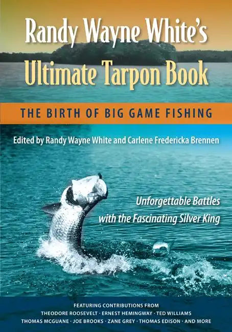 Randy Wayne White's Ultimate Tarpon Book: The Birth of Big Game Fishing - Paperback