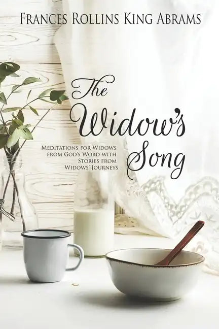 The Widow's Song: Meditations for Widows from God's Word with Stories from Widows' Journeys - Paperback