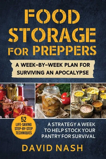 Food Storage for Preppers: A Week-By-Week Plan for Surviving an Apocalypse. - Paperback
